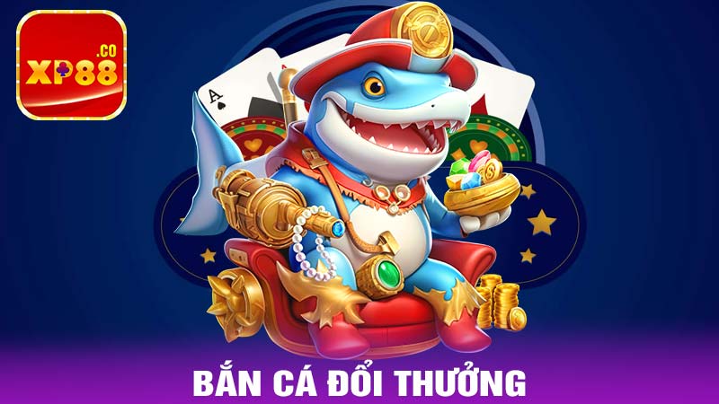 Bắn cá đổi thưởng