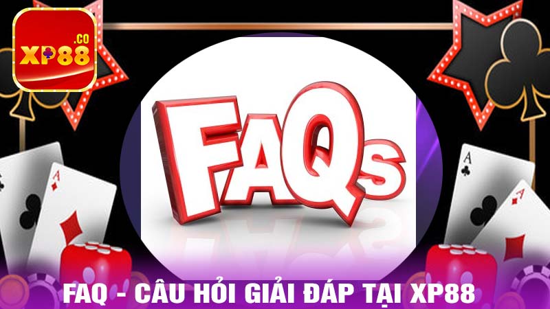 FAQ - Câu hỏi và giải đáp tại nhà cái xp88