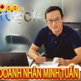 Giới thiệu về DOANH NHÂN Minh Tuấn – Người sáng lập Xp88